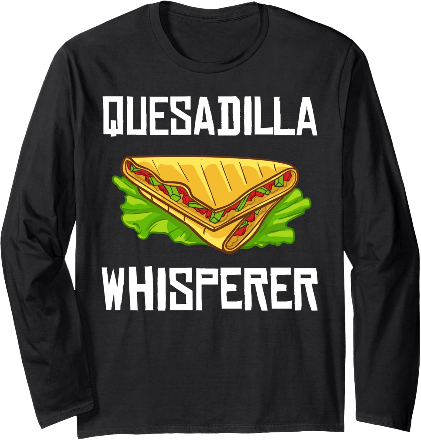 Quesadilla Cheese Maker Vegan Sauce Long Sleeve Apparel | US Viral Style | Comfort Daily Wear