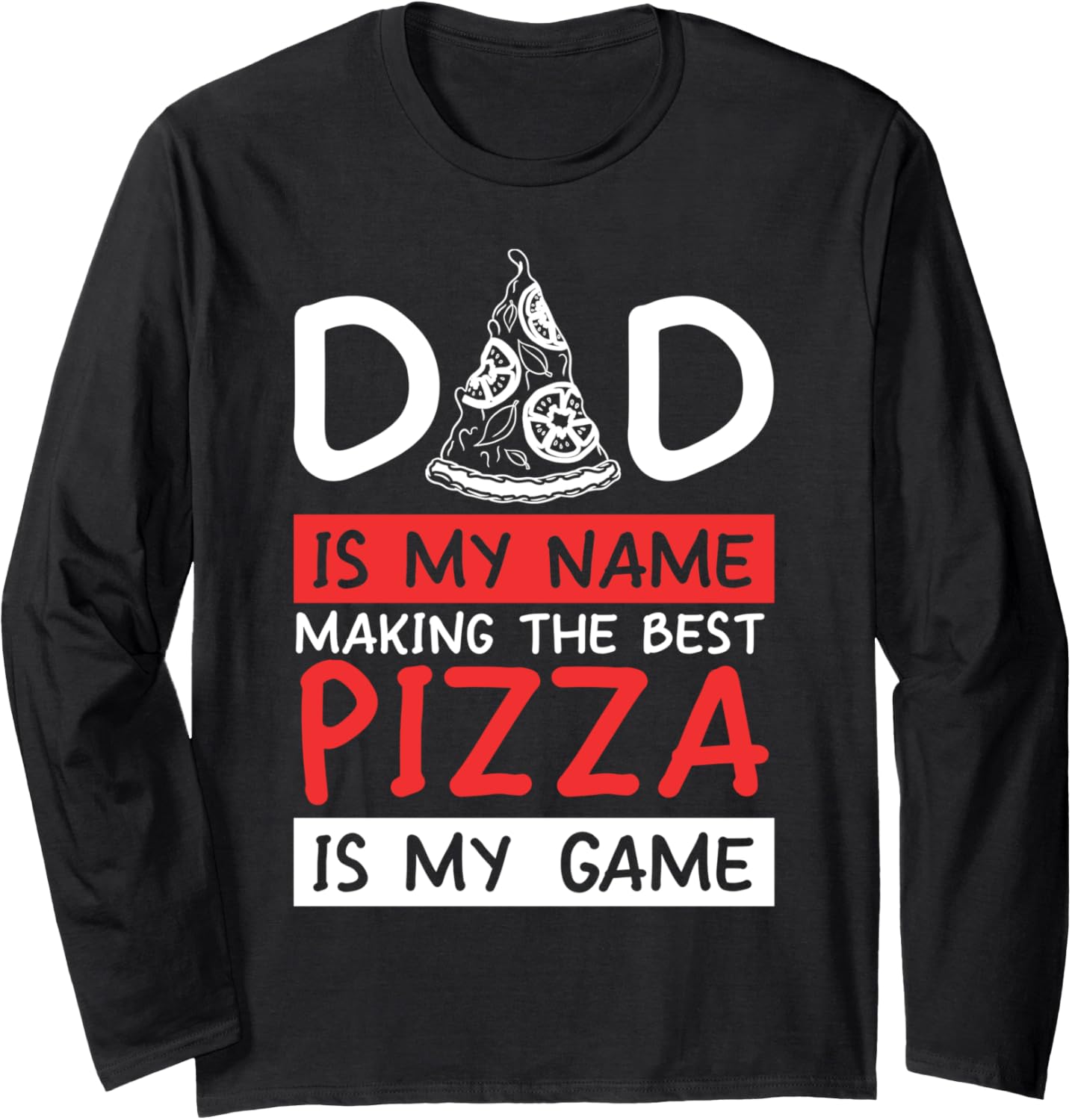 Dad Is My Name Making Pizza Is My Game Pizza Maker Long Sleeve Apparel | US Viral Style | Perfect Gift Idea