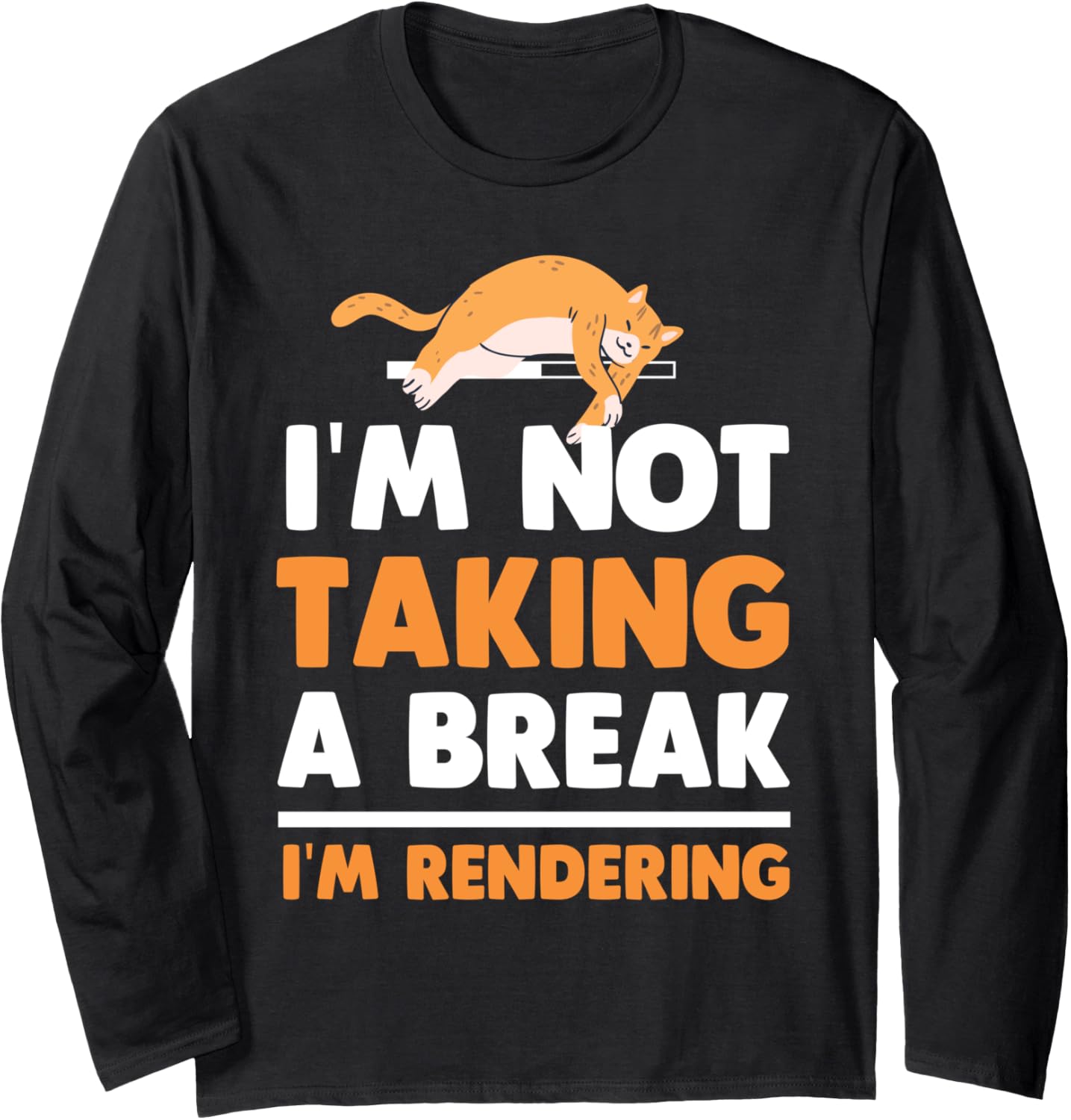 I'm Not Taking A Break I'm Rendering Film Video Filmmaker Long Sleeve Apparel | Premium Quality | Aesthetic Fit