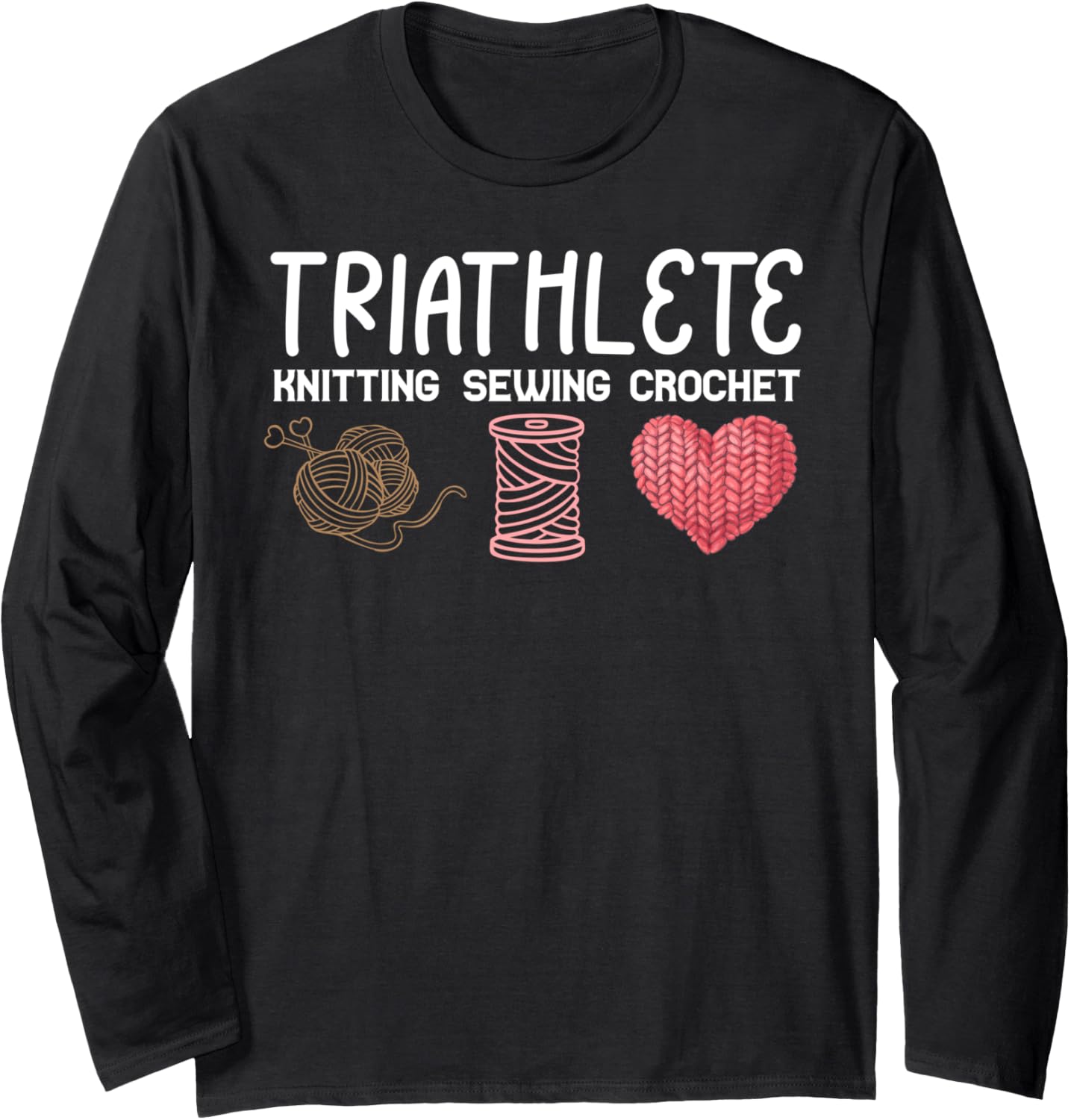 Triathlete Funny Knitting Sewing Crochet Yarn Lover Grandma Long Sleeve Yarn Supply | Viral US Pick | High CTR Title