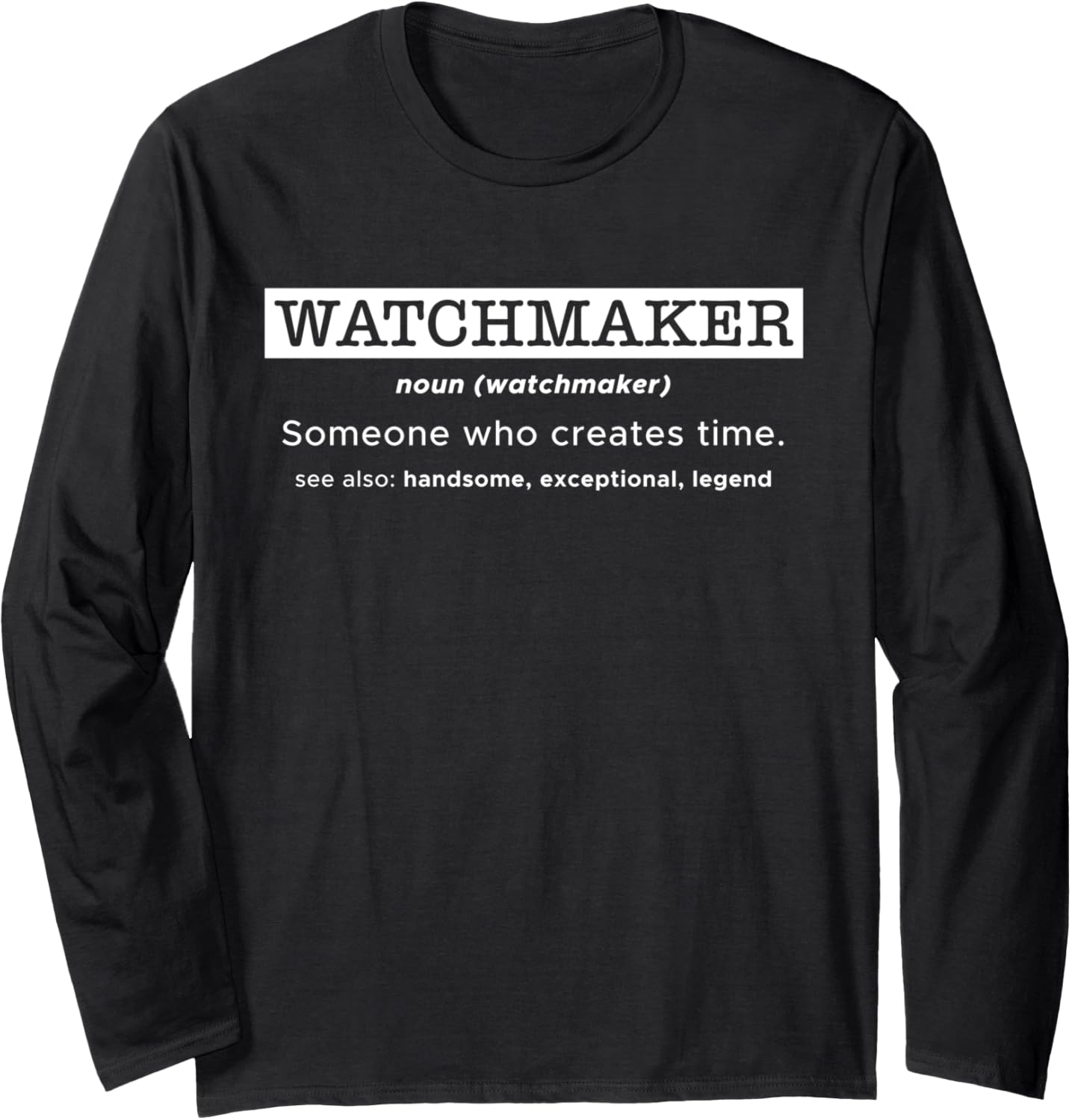 Watchmaker Definition Watch Maker Horologist Long Sleeve Apparel | Trending 2025 | Comfort Daily Wear