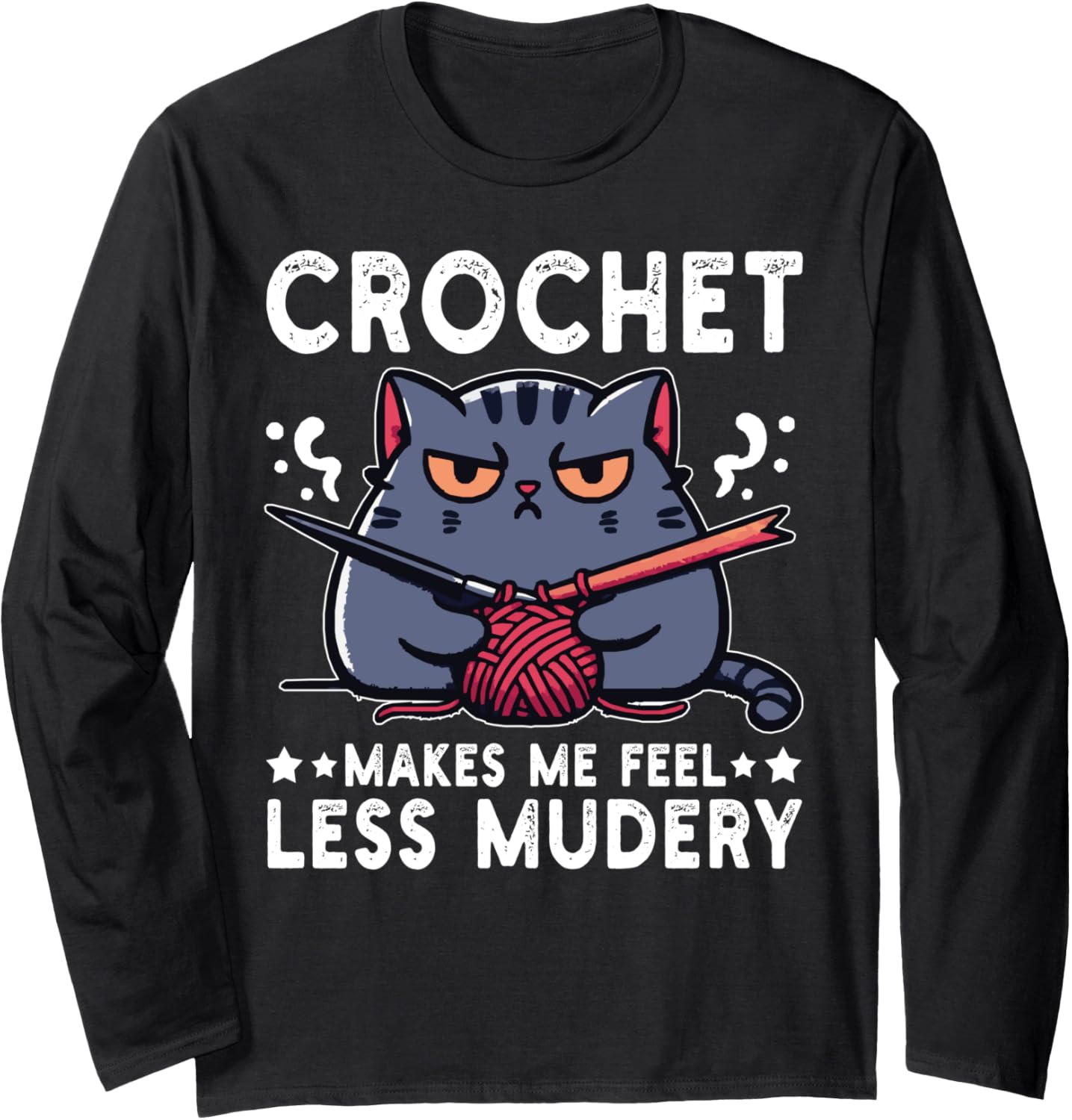 Crochet Makes Me Feel Less Murdery Funny Cat Crocheting Yarn Long Sleeve Yarn Supply | Trending 2025 | Best Seller Ch...