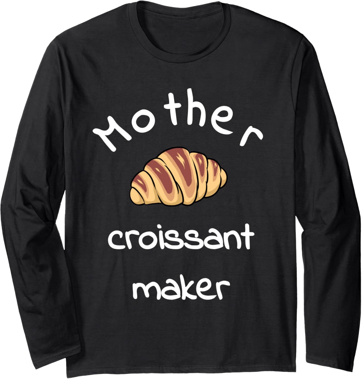 Mother Croissant Maker Long Sleeve Apparel | Premium Quality | Aesthetic Fit