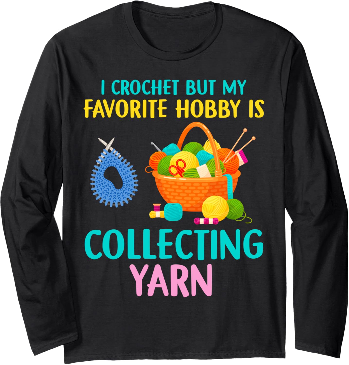Funny Crochet & Yarn Hoarder Lover Knitting For Crocheting Long Sleeve Yarn Supply | Trending 2025 | Best Seller Choice