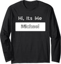 Hi, It's Me Michael Long Sleeve Apparel | US Best Seller