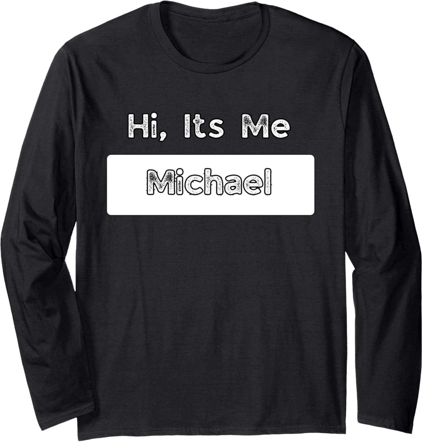 Hi, It's Me Michael Long Sleeve Apparel | US Best Seller