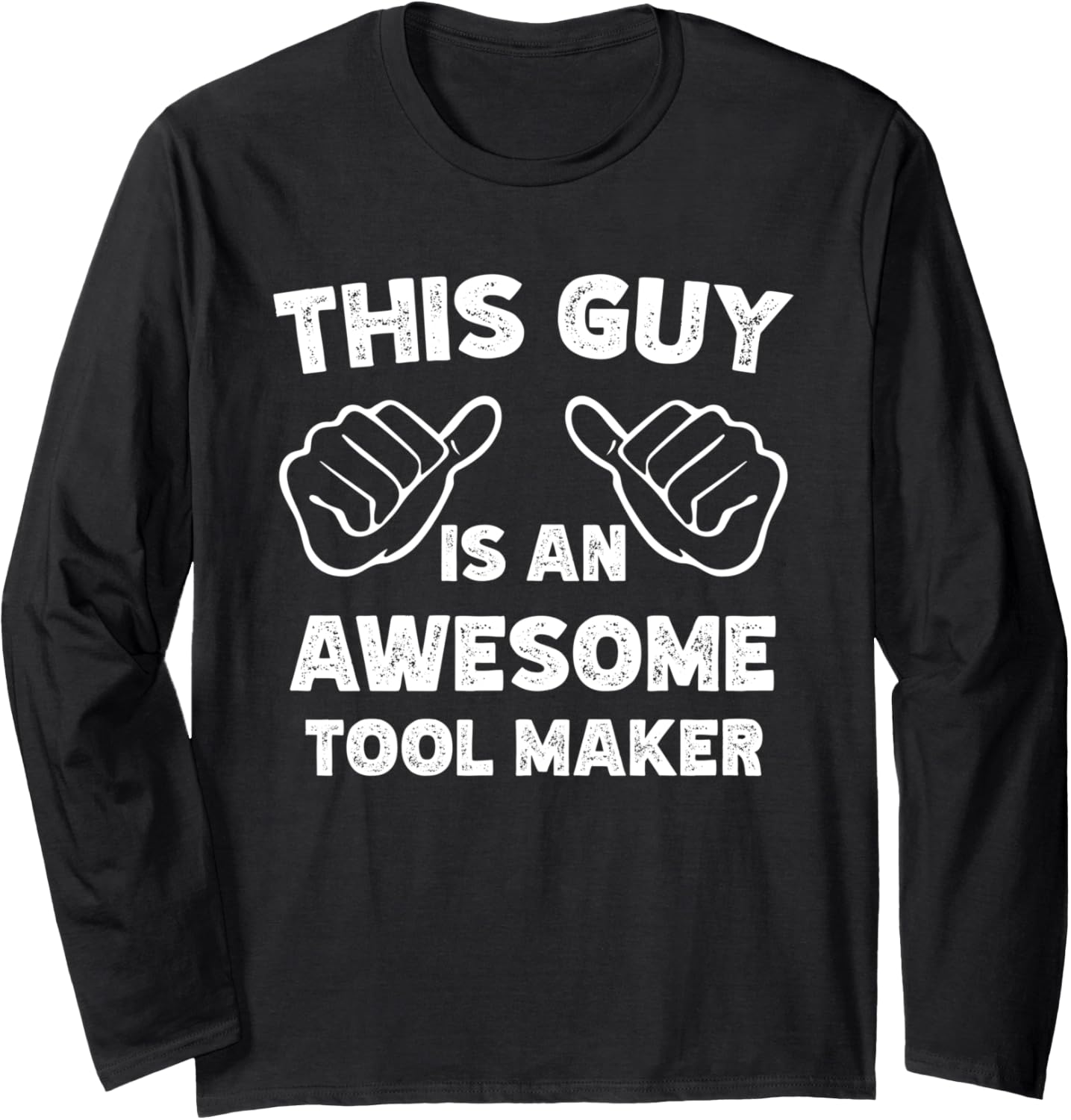 This is what an awesome Tool maker look like Long Sleeve Apparel | Trending 2025 | Aesthetic Fit