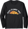 Slice To Meet You! Hobby Pizza Maker Pizza Making Long Sleeve Apparel | US Viral Style | Perfect Gift Idea
