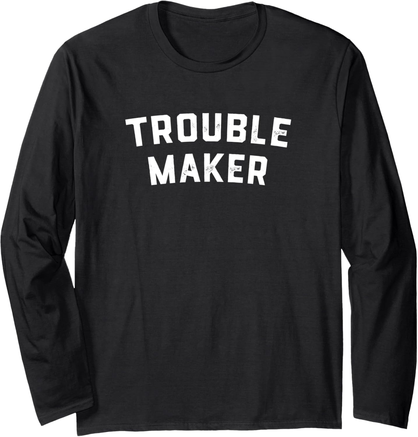 Trouble maker Long Sleeve Apparel | Premium Quality | Perfect Gift Idea