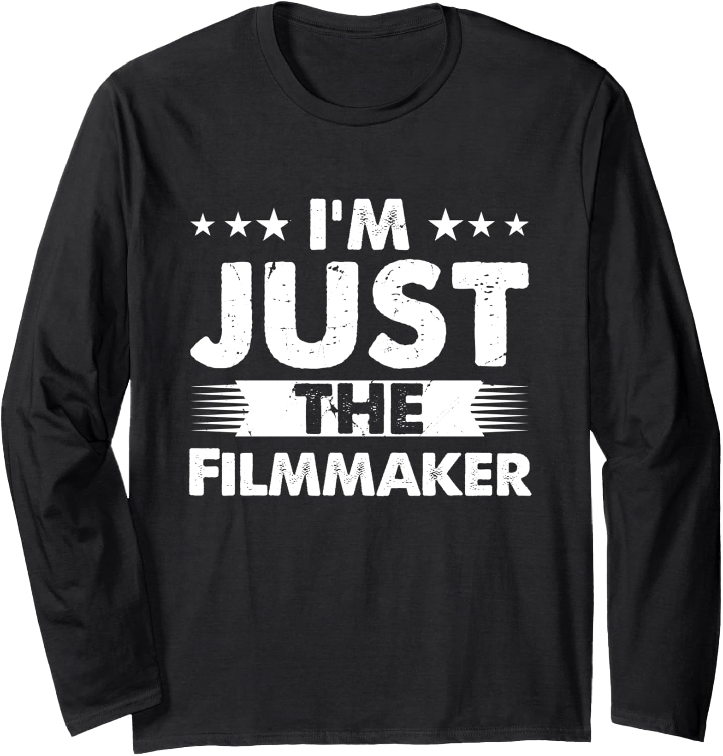 Filmmaker Profession I'm Just The Filmmaker Long Sleeve Apparel | Trending 2025 | Aesthetic Fit