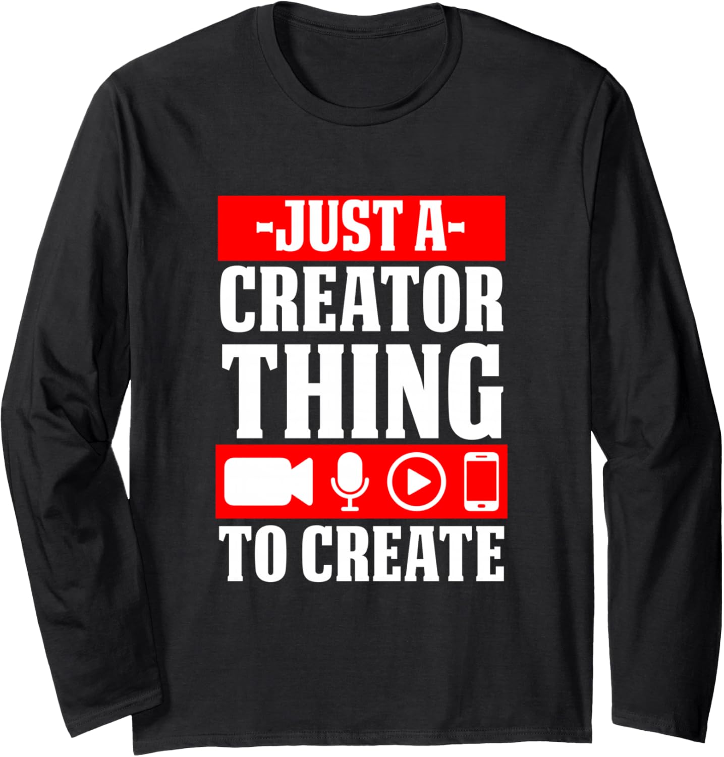 Just A Creator Thing to Create Funny Content Maker Long Sleeve Apparel | Best Seller Pick | Perfect Gift Idea