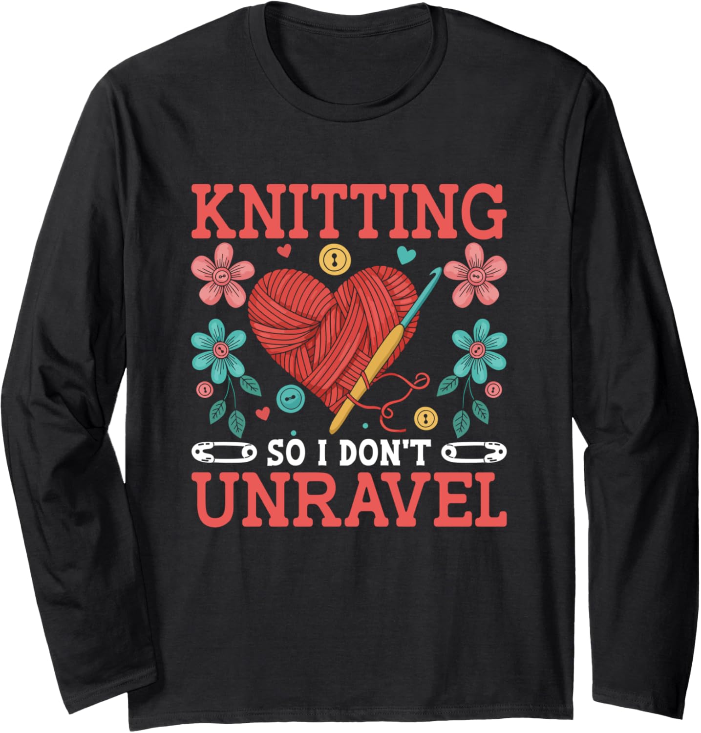 Knitting So I Don't Unravel Heart Yarn Art Long Sleeve Yarn Supply | Trending 2025 | Perfect for Crafters