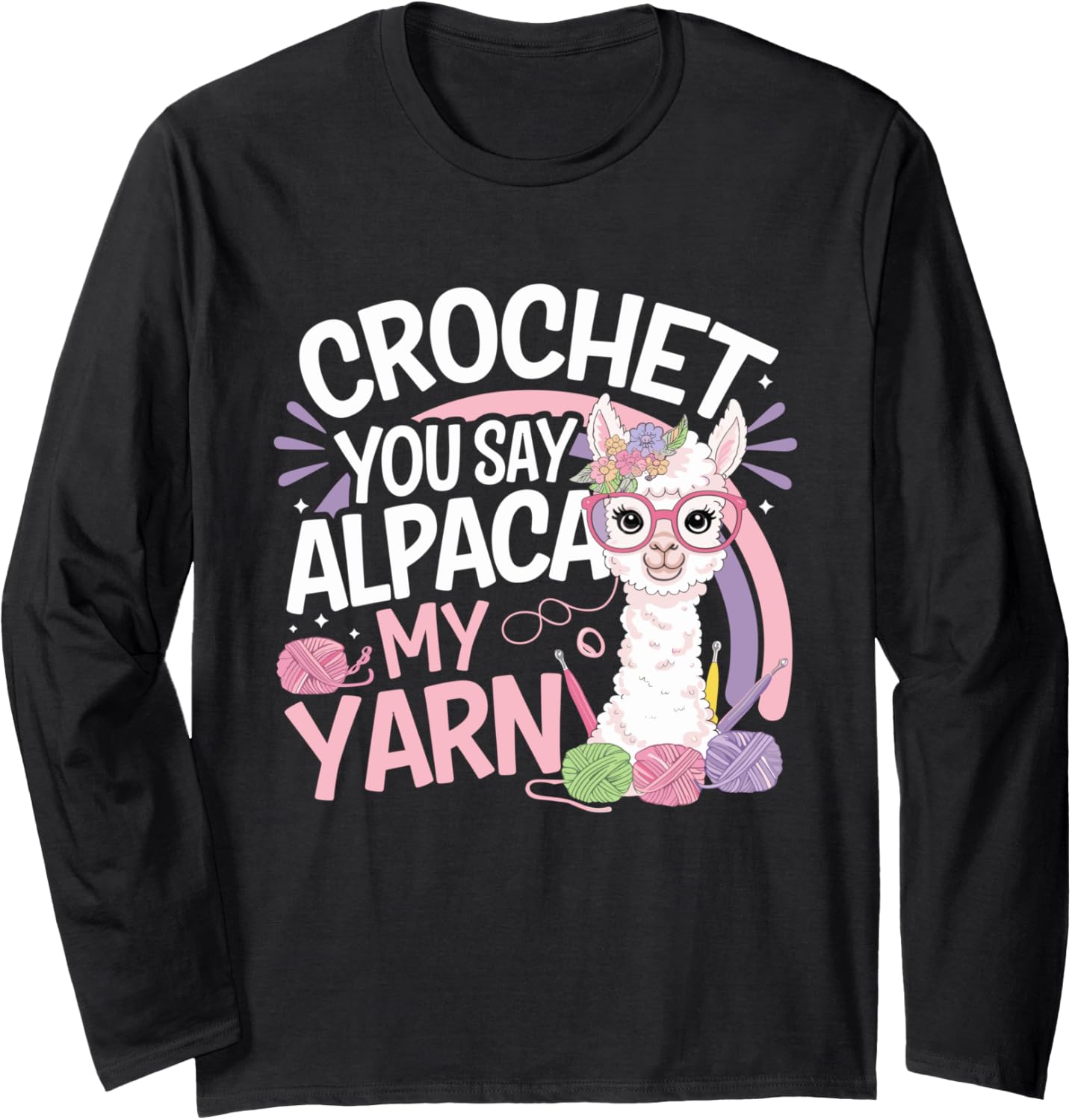 Crochet Alpaca My Yarn Funny Long Sleeve Yarn Supply | Viral US Pick | High CTR Title