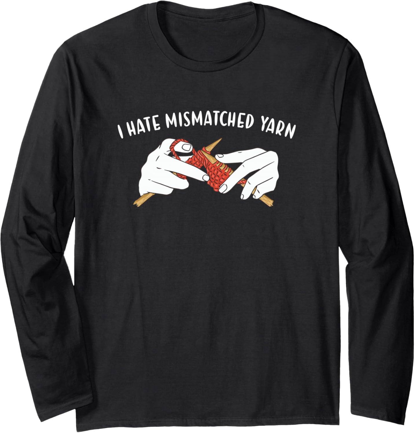 I Hate Mismatched Yarn Knitting Long Sleeve Yarn Supply | High Search Volume | Best Seller Choice