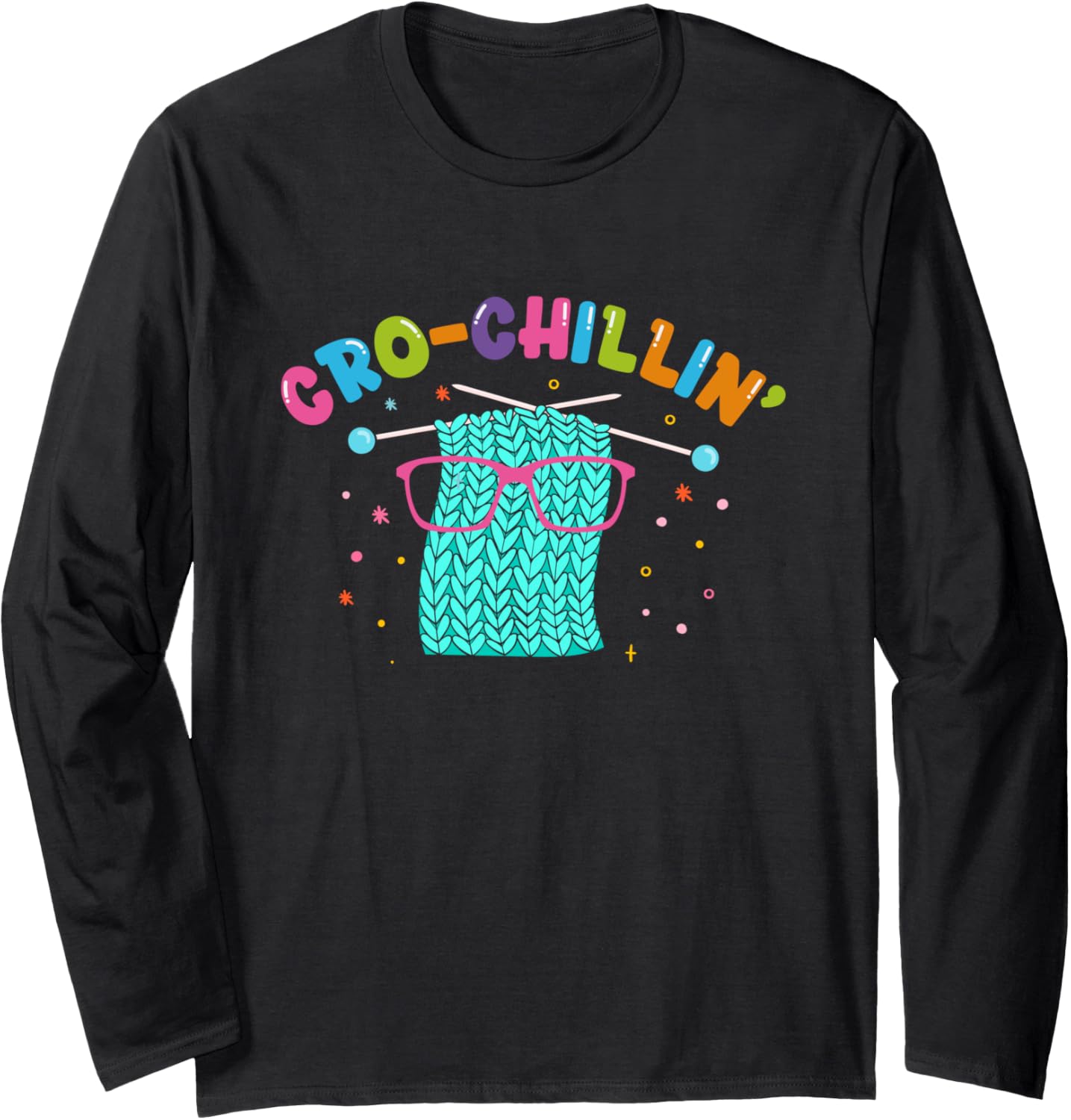 Cro-Chillin Crocheting Knitting Yarn Knitter Crocheter Long Sleeve Yarn Supply | Trending 2025 | Customer Favorite