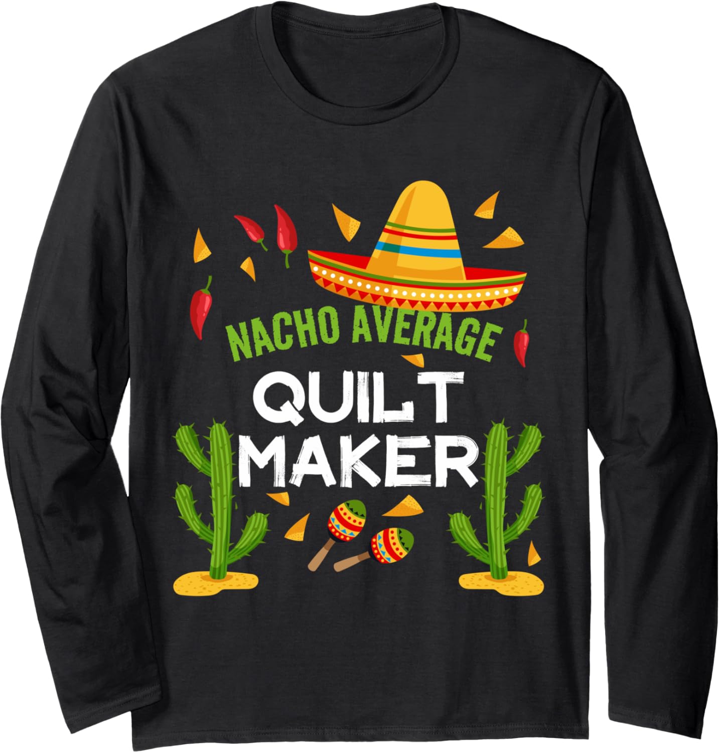 Nacho Average quilt maker Cinco De Mayo Long Sleeve Apparel | US Viral Style | Comfort Daily Wear