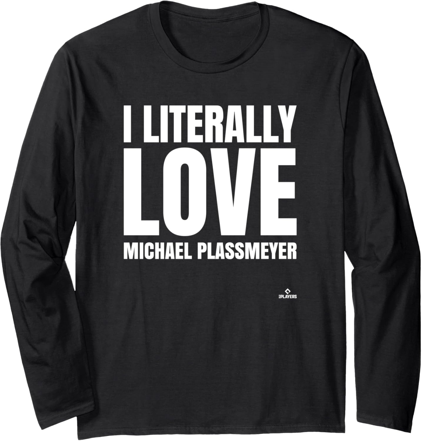 I Literally Love Michael Plassmeyer Prospect Baseball Fan Long Sleeve Apparel | Everyday Casual Wear