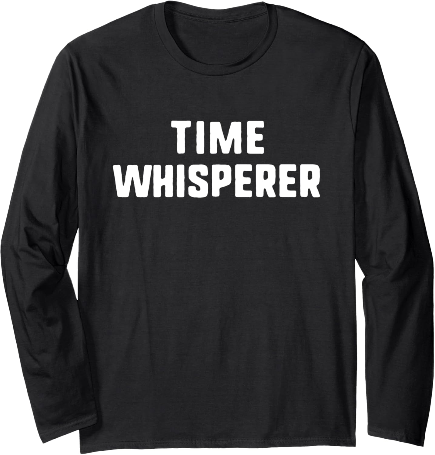 Time Whisperer Funny Lover Management Watchmaker Clockmaker Long Sleeve Apparel | Best Seller Pick | Perfect Gift Idea