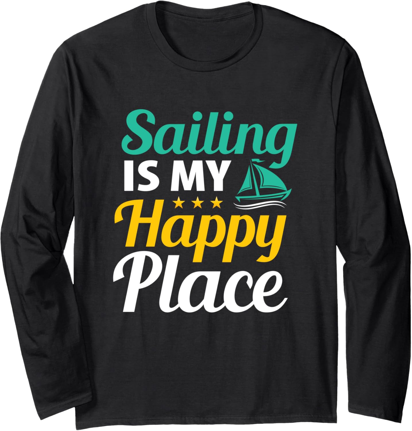 Funny Sailing Is My place Girls Boys Teens Sayings Long Sleeve T-Shirt | US Viral Pick | Perfect Gift Choice