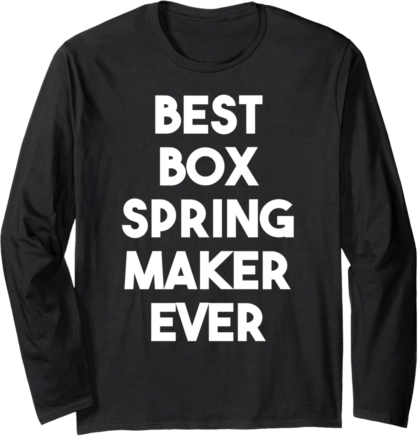 Best Box Spring Maker Ever Long Sleeve Apparel | US Viral Style | Perfect Gift Idea