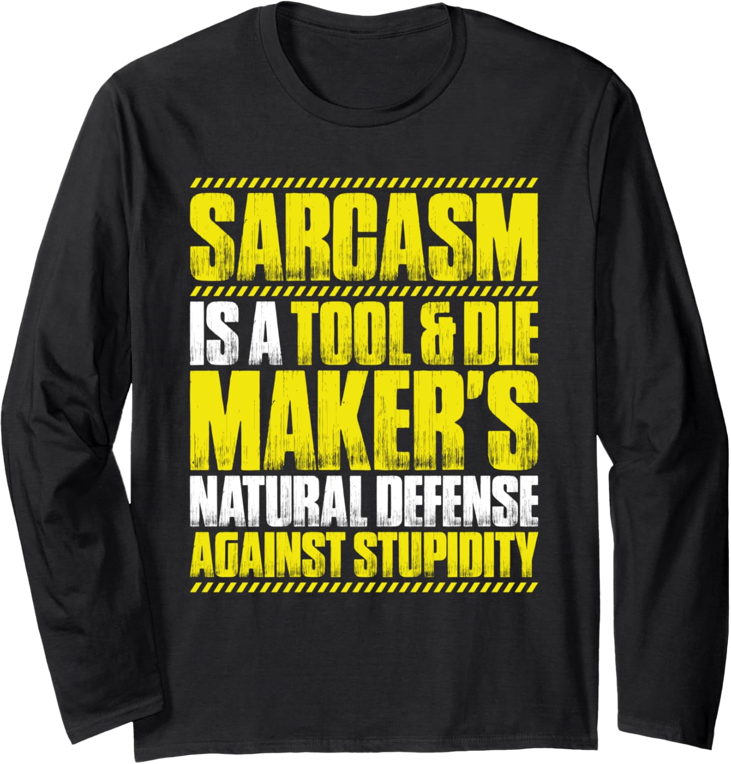 Toolmaker Sarcasm Tool And Die Maker Long Sleeve Apparel | Best Seller Pick | Must-Have Style
