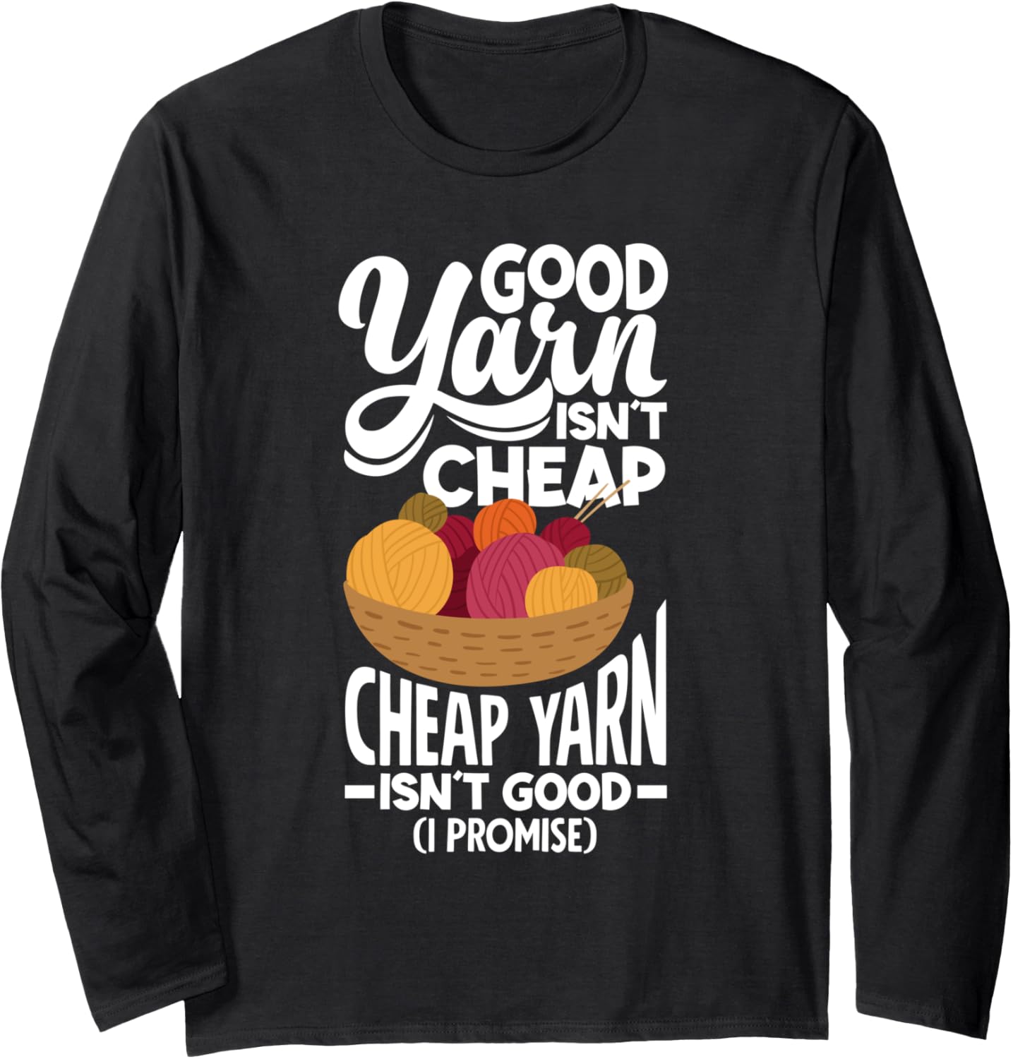 Crochet Good Yarn Isn t Cheap Cheap Yarn Isn t Good Long Sleeve Yarn Supply | Top Rated | Customer Favorite