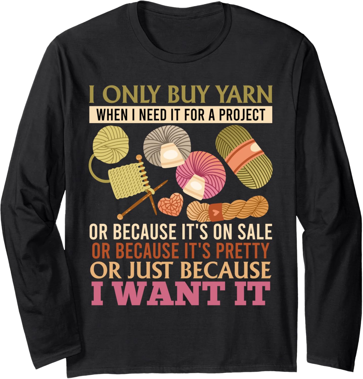Yarn Collection ONLY BUY YARN BECAUSE I WANT Yarn Collector Long Sleeve Yarn Supply | High Search Volume | Perfect fo...