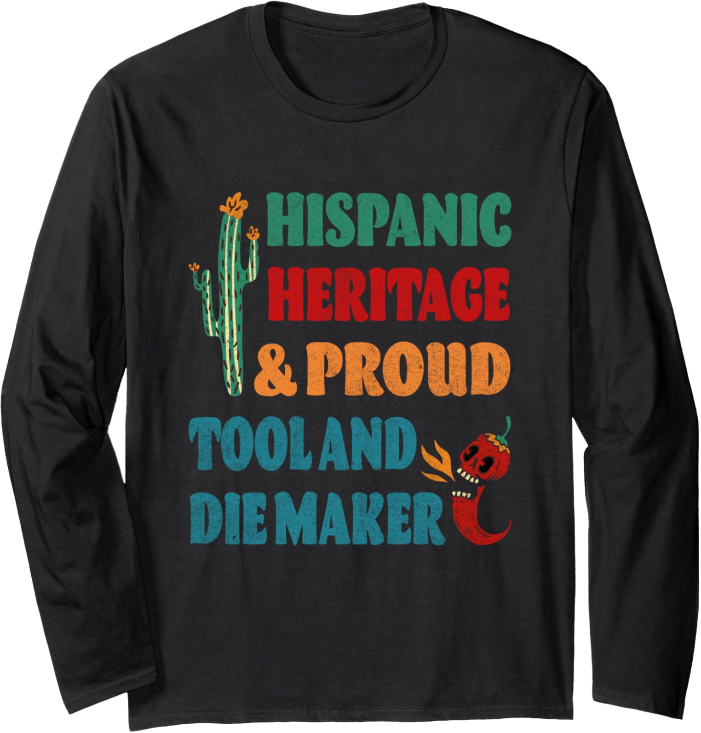 Hispanic Heritage & Proud Tool And Die Maker Long Sleeve Apparel | Trending 2025 | Perfect Gift Idea