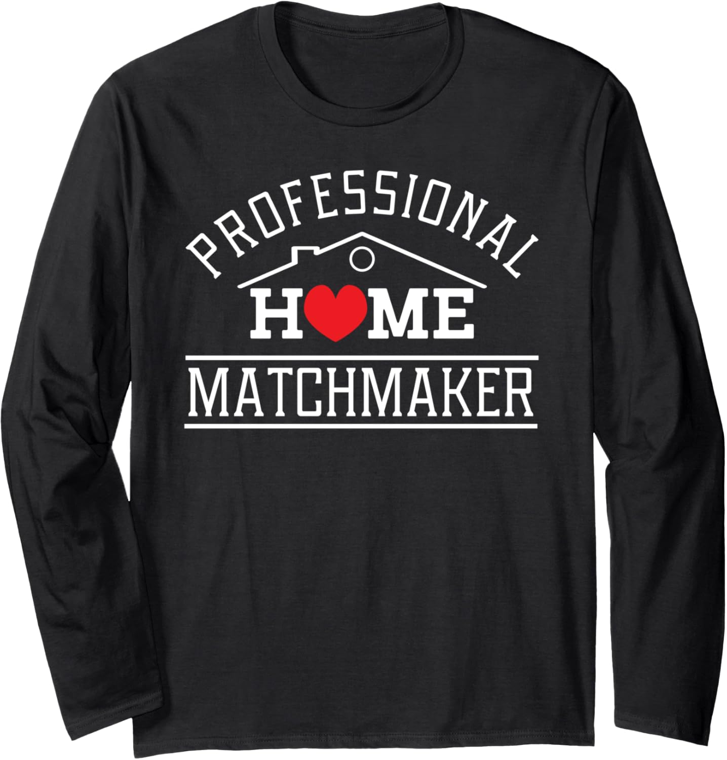 Realtor Professional Home Matchmaker Long Sleeve Apparel | Premium Quality | Comfort Daily Wear