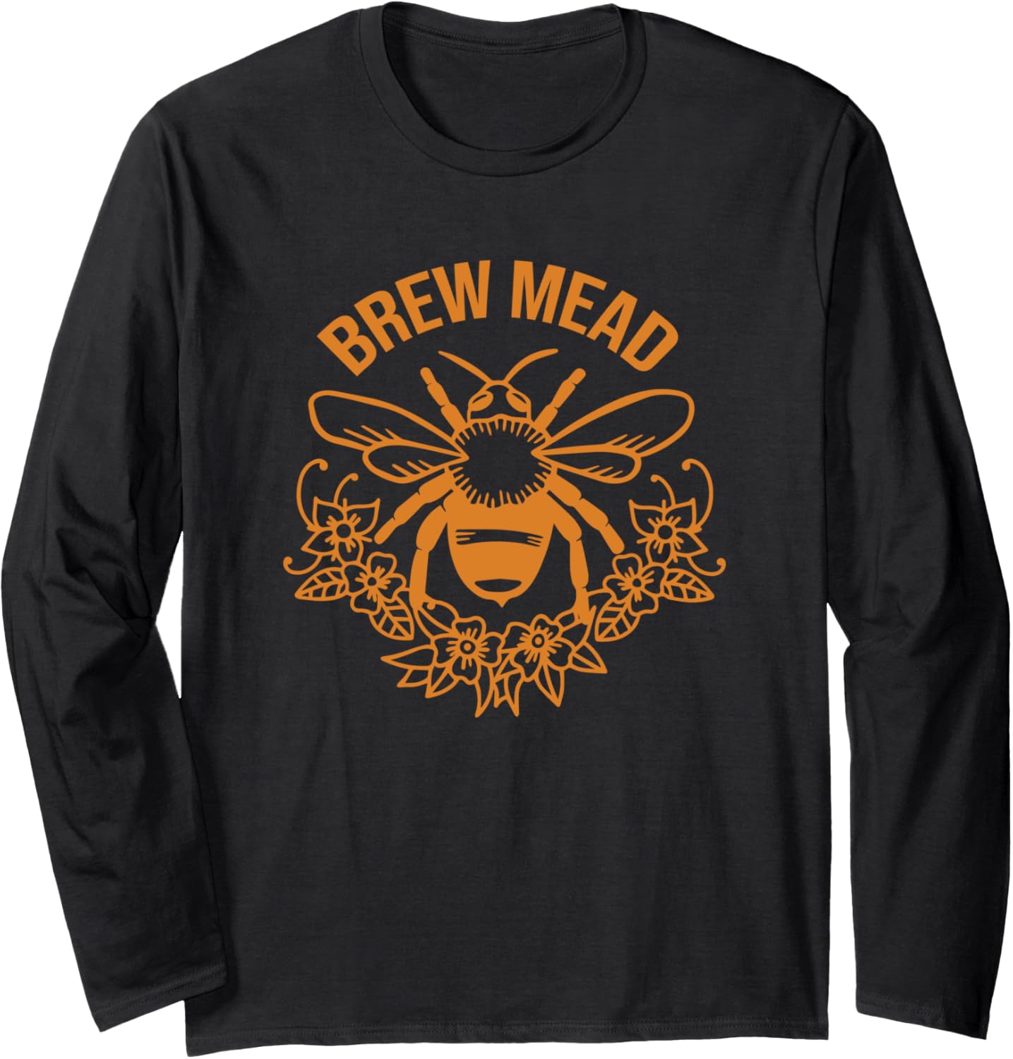 Brew Mead with Bee for Mead Makers Homebrewers Zymurgists Long Sleeve Apparel | High Search Volume | Must-Have Style