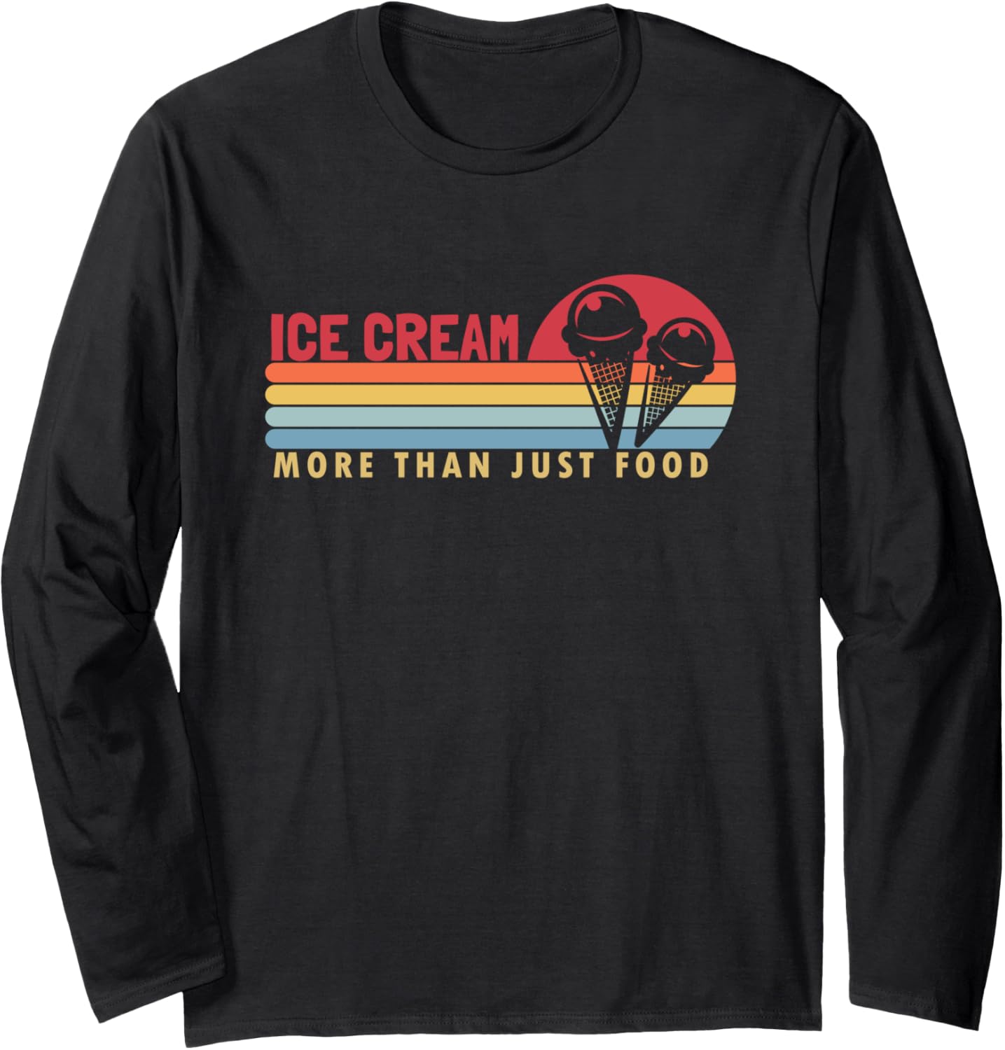 Ice Cream more than Food Maker Gelato Lover Ice Cream Long Sleeve Apparel | US Viral Style | Aesthetic Fit
