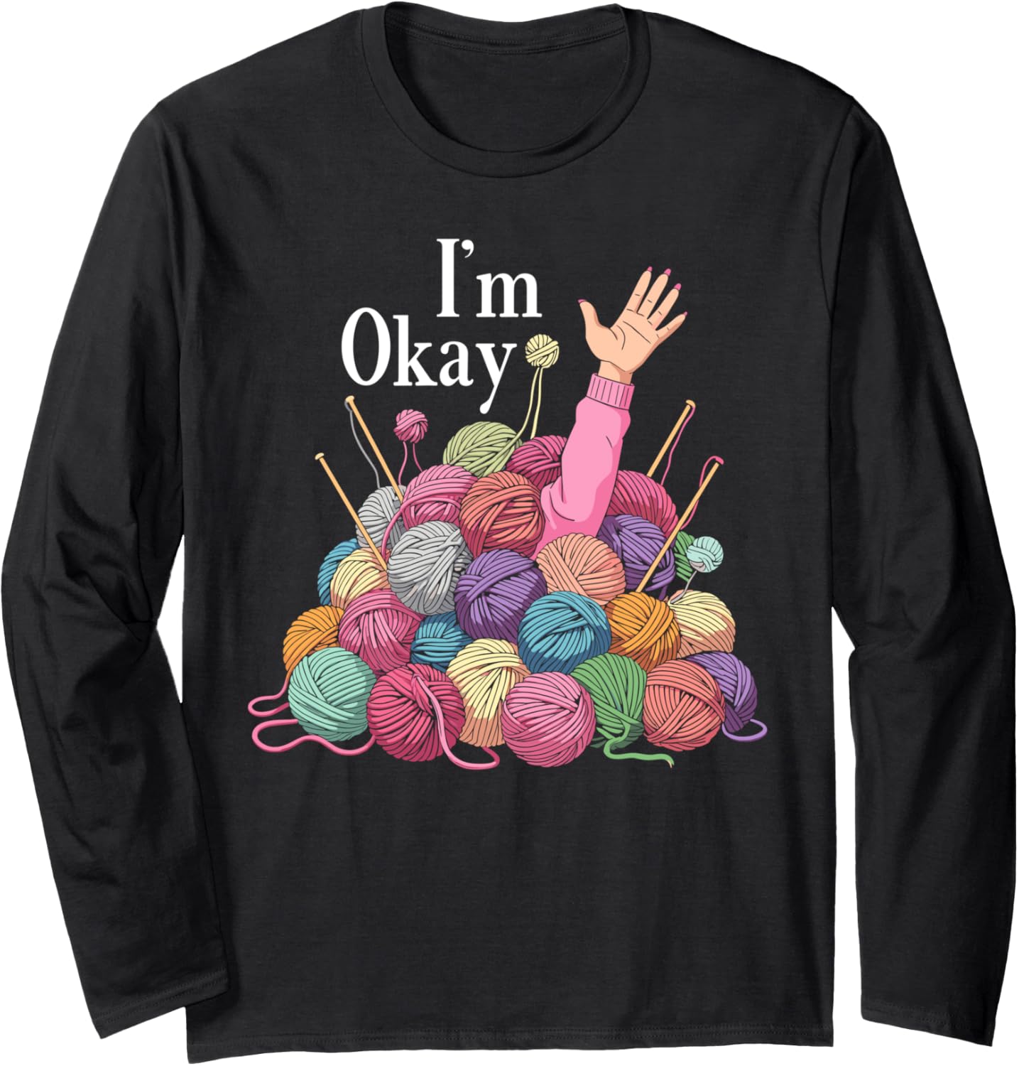 Im okay crochet for women funny knitting I'm okay yarn Long Sleeve Yarn Supply | Top Rated | Customer Favorite