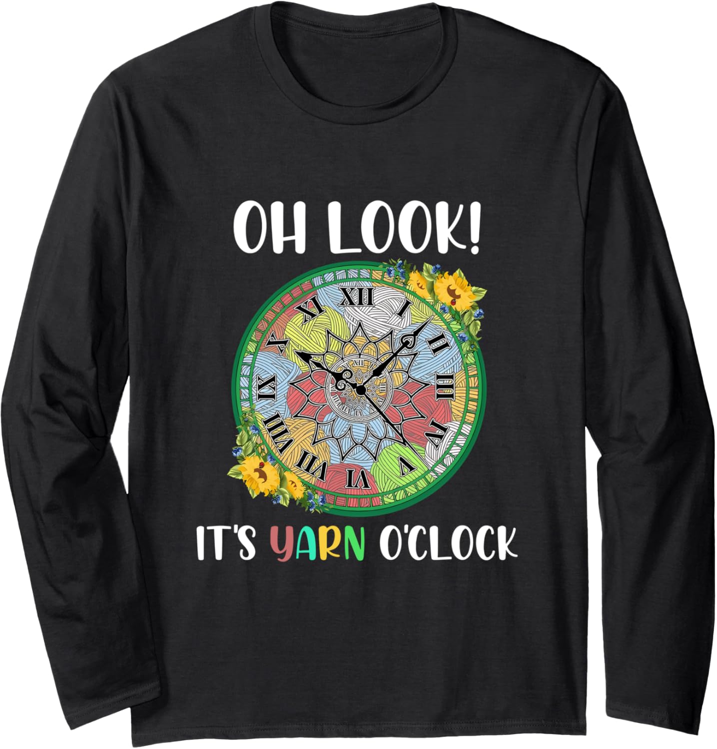 Oh Look It's Yarn O'Clock Funny Crochet And Knitting Yarn Long Sleeve Yarn Supply | Top Rated | Best Seller Choice