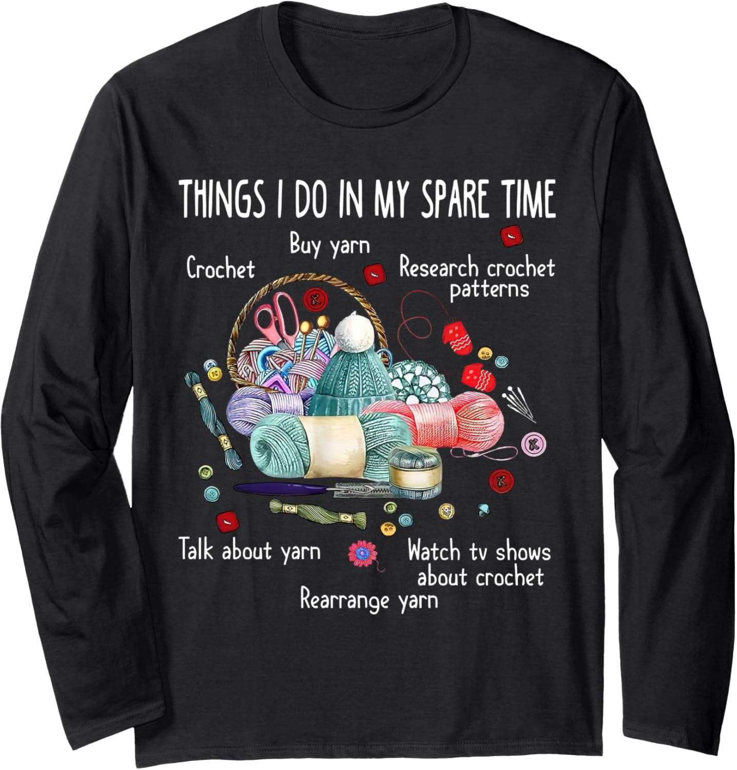 Things I Do In My Spare Time Rearrange Yarn Funny Crochet Long Sleeve Yarn Supply | Viral US Pick | Perfect for Crafters