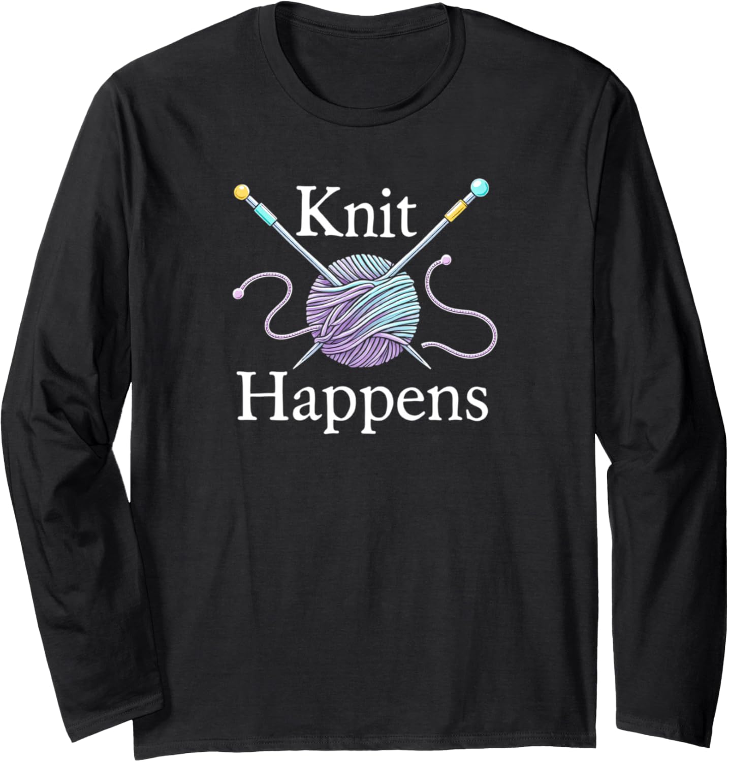 Knit Happens Knitting Crochet Crocheting Yarn Knitter Long Sleeve Yarn Supply | Trending 2025 | High CTR Title