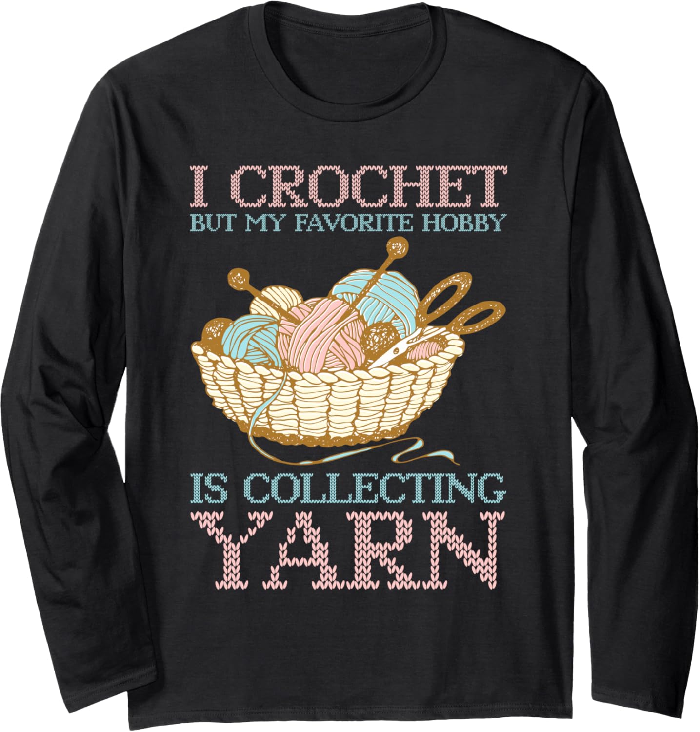 Favorite Hobby Is Collecting Yarn Yarn Crocheting Long Sleeve Yarn Supply | Trending 2025 | Customer Favorite
