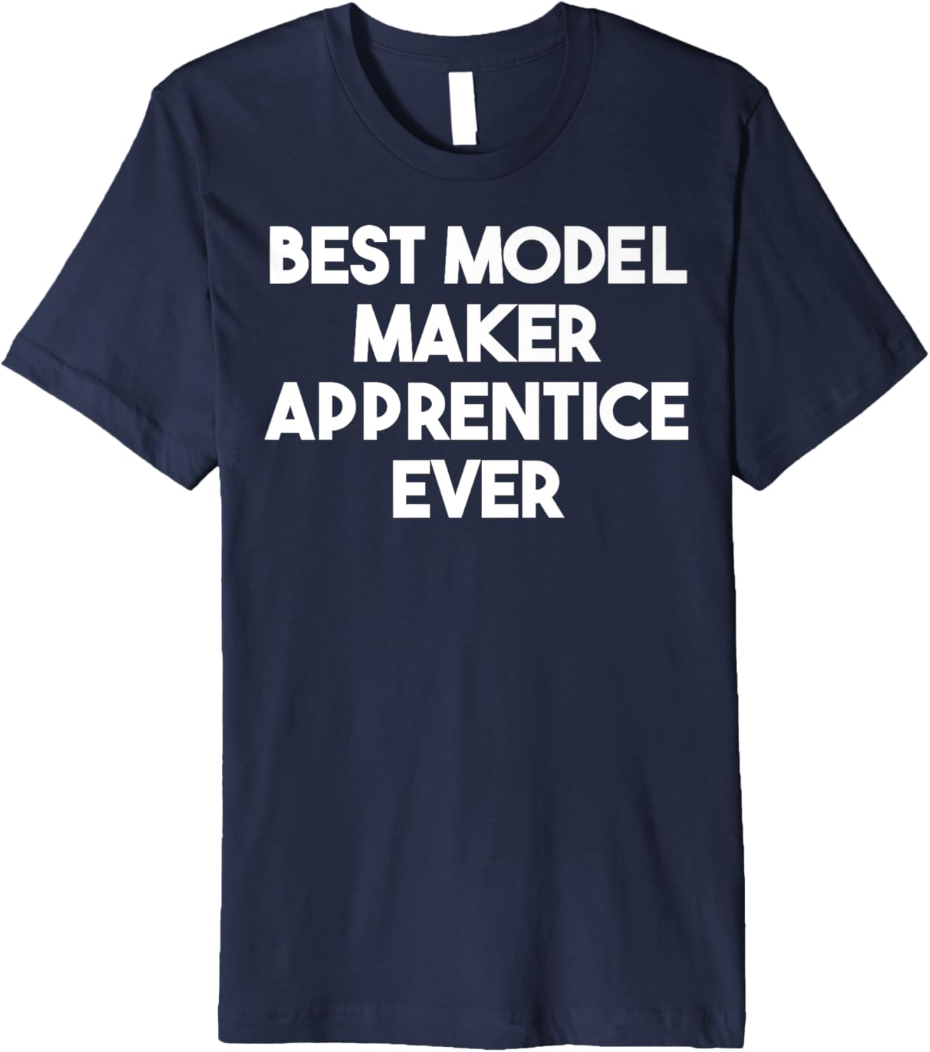Best Model Maker Apprentice Ever Premium Apparel | Best Seller Pick | Comfort Daily Wear
