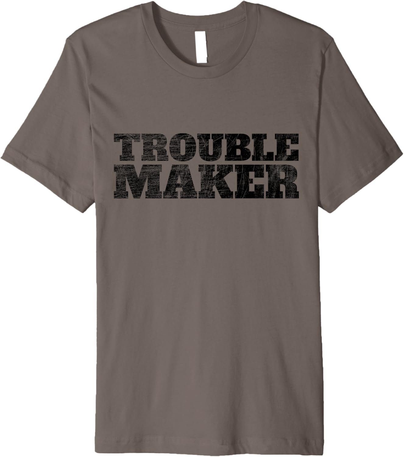 Troublemaker Stress My Name Is Trouble Maker Premium Apparel | High Search Volume | Comfort Daily Wear