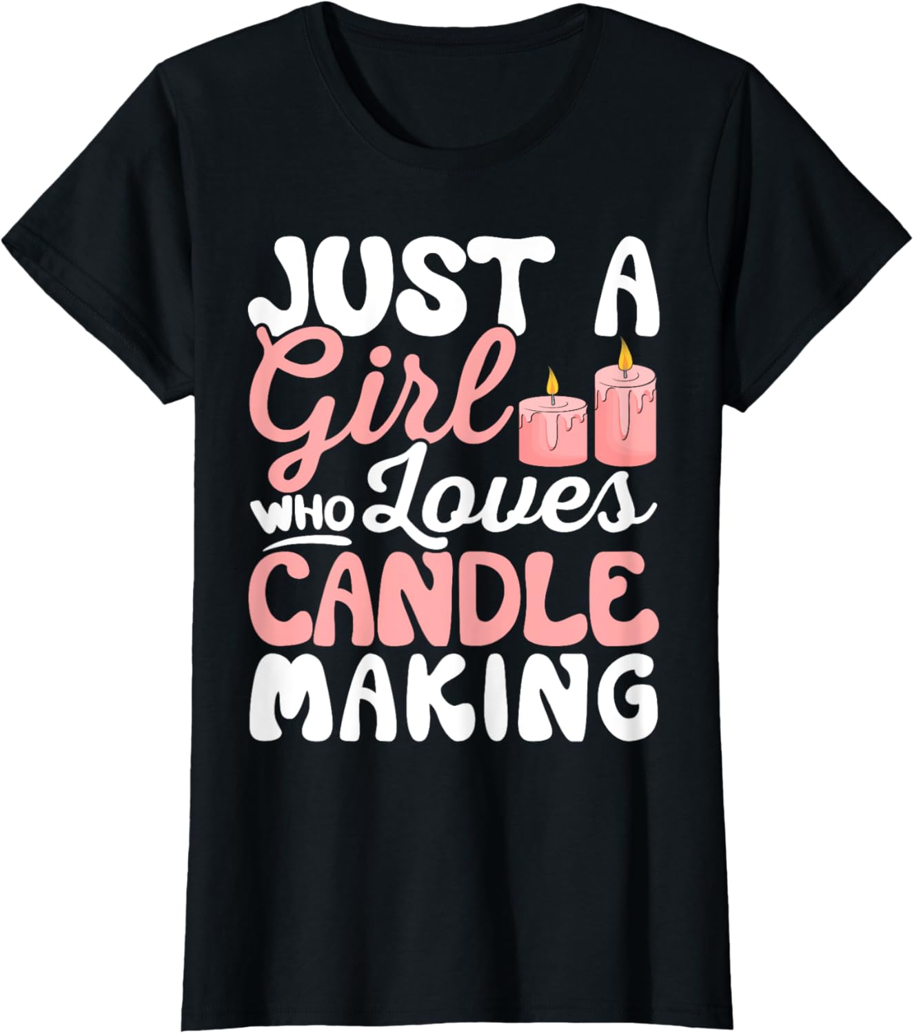 Just a Girl Who Loves Candle Making Funny Candle Maker Apparel | Premium Quality | Aesthetic Fit
