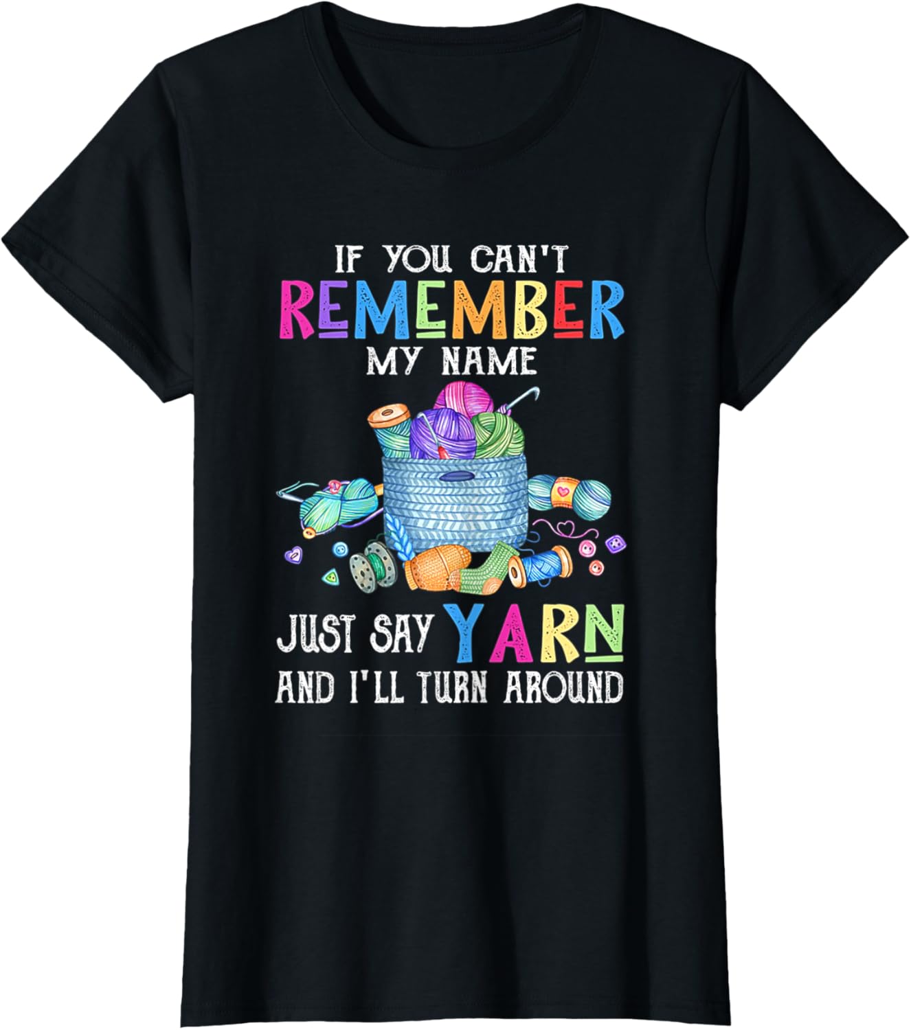 Womens if you can't remember my name just say yarn Yarn Supply | High Search Volume | Best Seller Choice