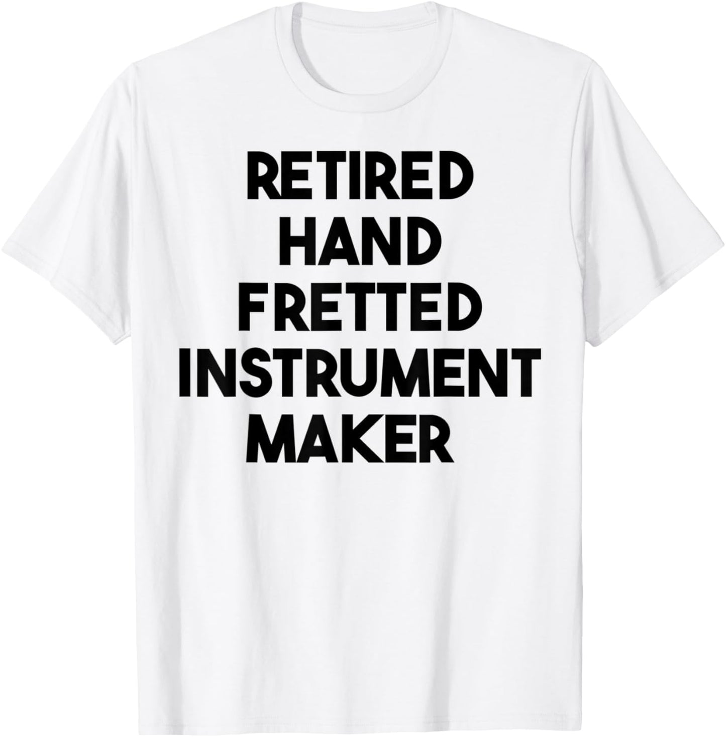 Retired Hand Fretted Instrument Maker Apparel | Trending 2025 | Comfort Daily Wear
