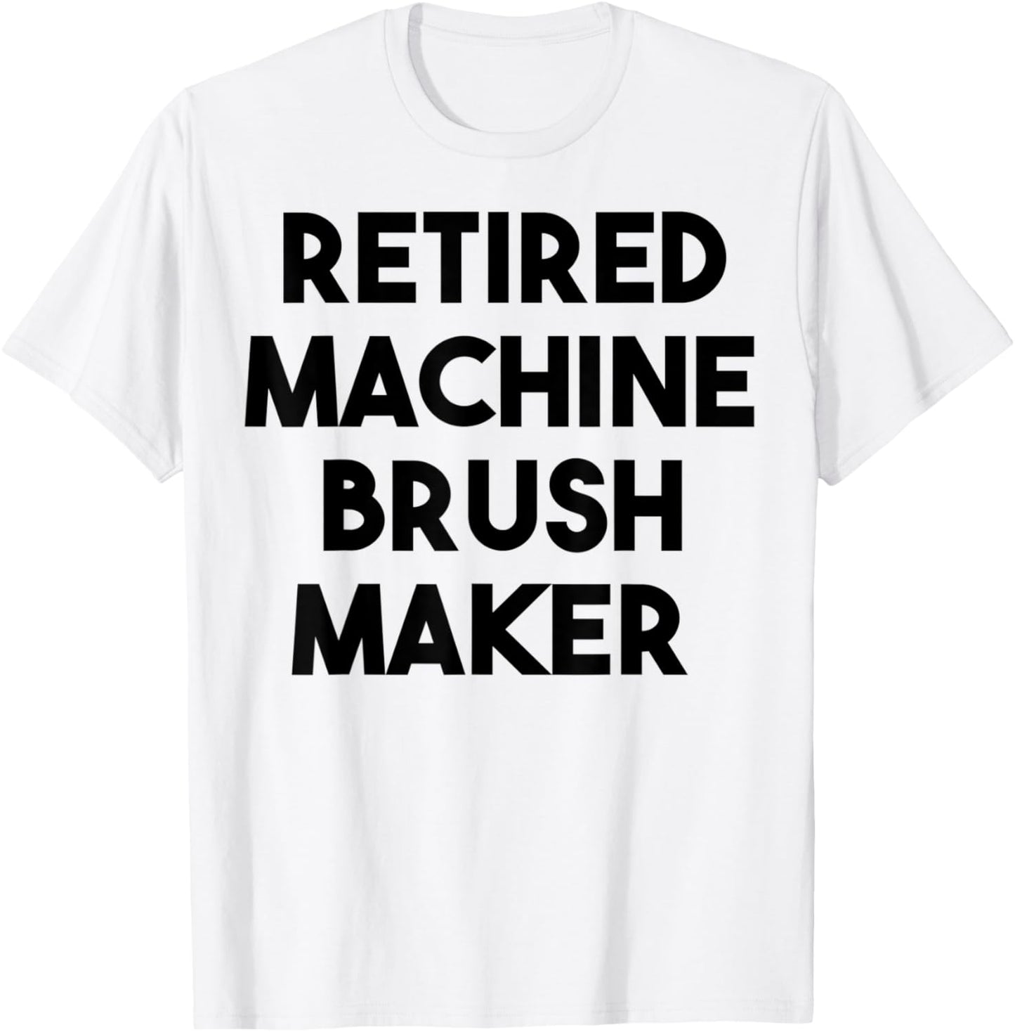 Retired Machine Brush Maker Apparel | Trending 2025 | Aesthetic Fit