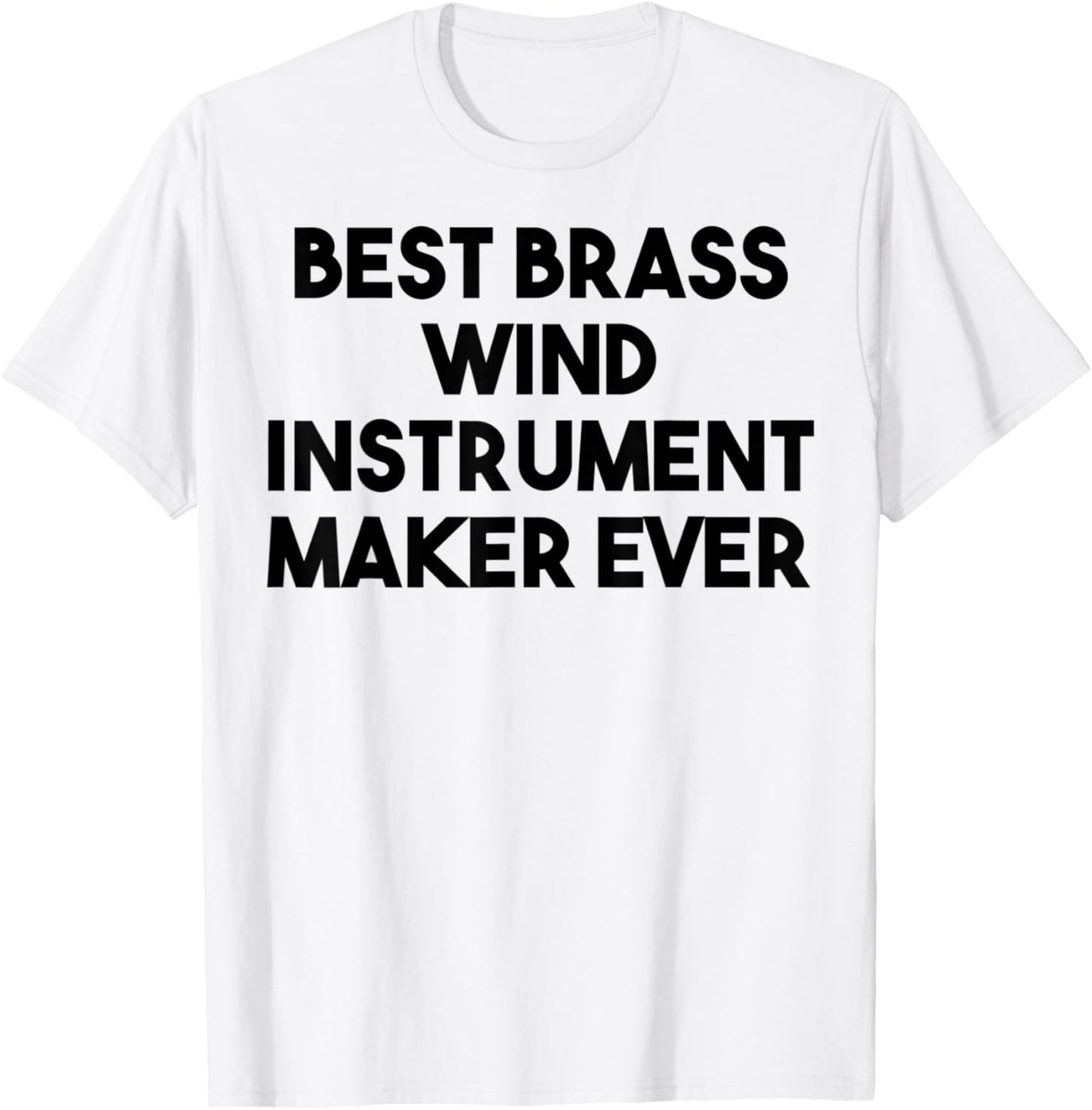 Best Brass Wind Instrument Maker Ever Apparel | Premium Quality | Comfort Daily Wear