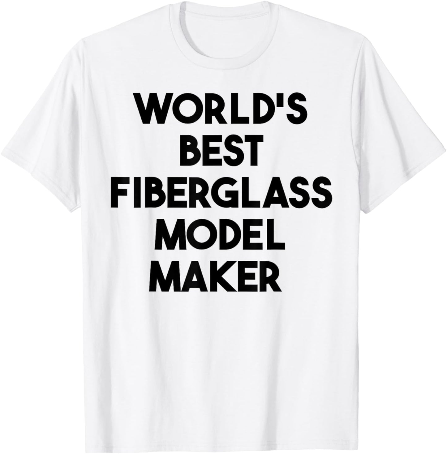 World's Best Fiberglass Model Maker Apparel | High Search Volume | Must-Have Style