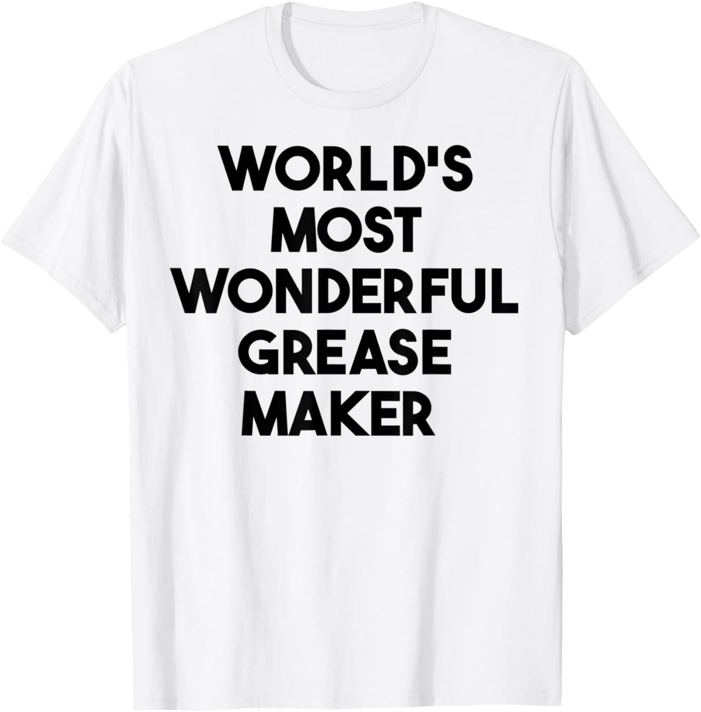 World's Most Wonderful Grease Maker Apparel | Premium Quality | Perfect Gift Idea