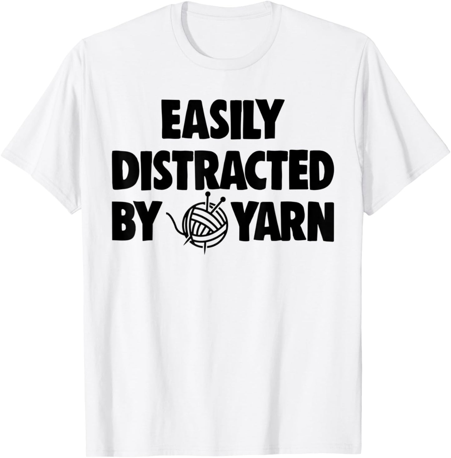 Easily Distracted By Yarn TShirts Women Crochet Lovers Gifts T-Shirt | Viral US Pick | Customer Favorite