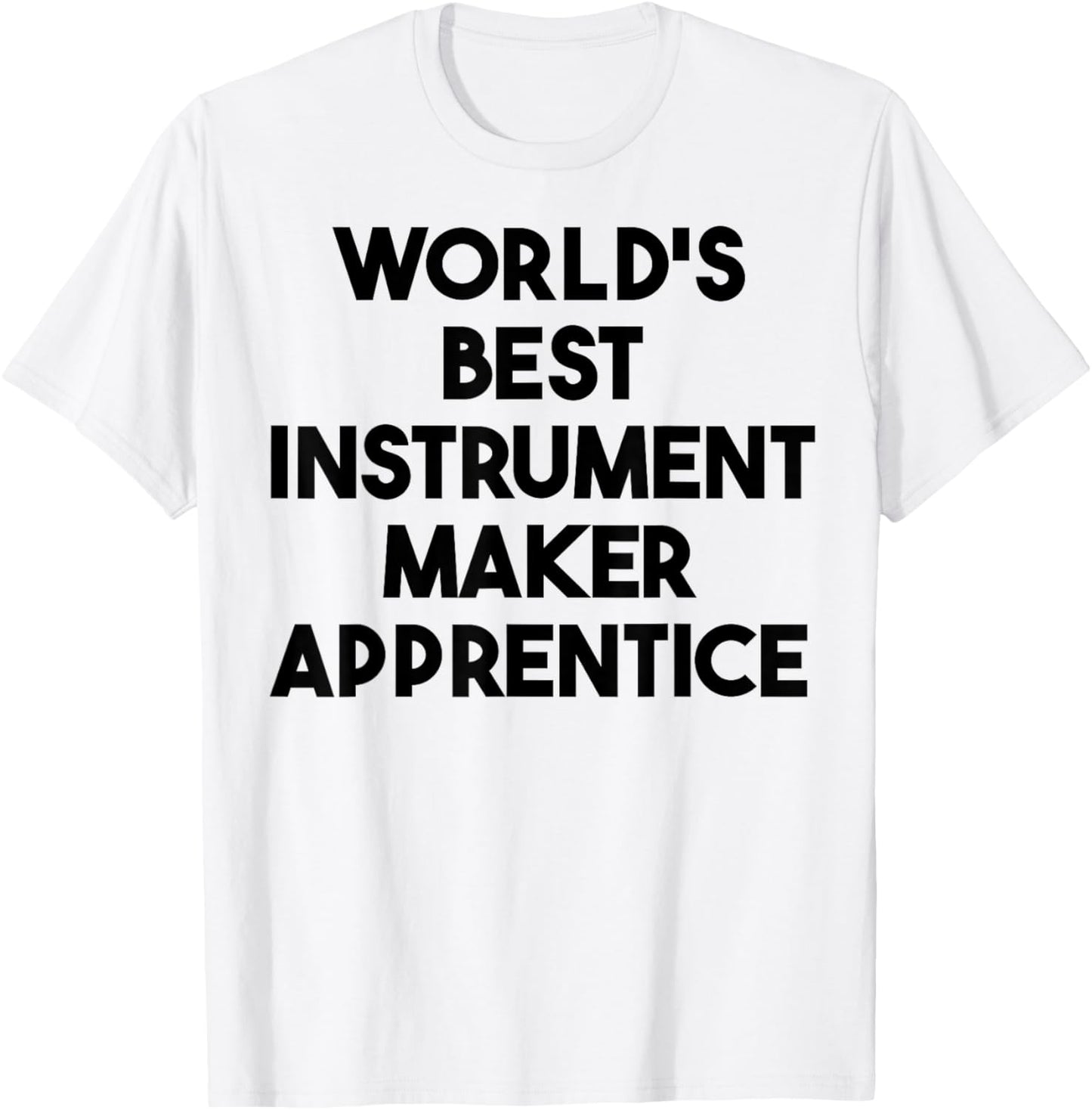 World's Best Instrument Maker Apprentice Apparel | Premium Quality | Perfect Gift Idea