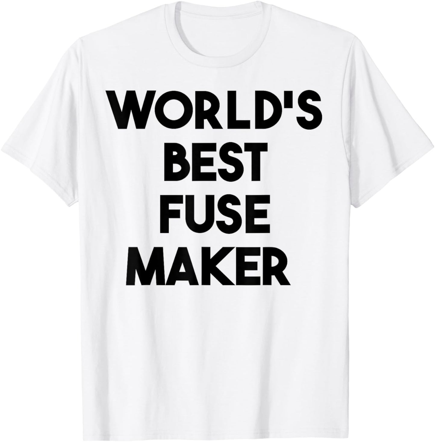 World's Best Fuse Maker Apparel | Best Seller Pick | Perfect Gift Idea