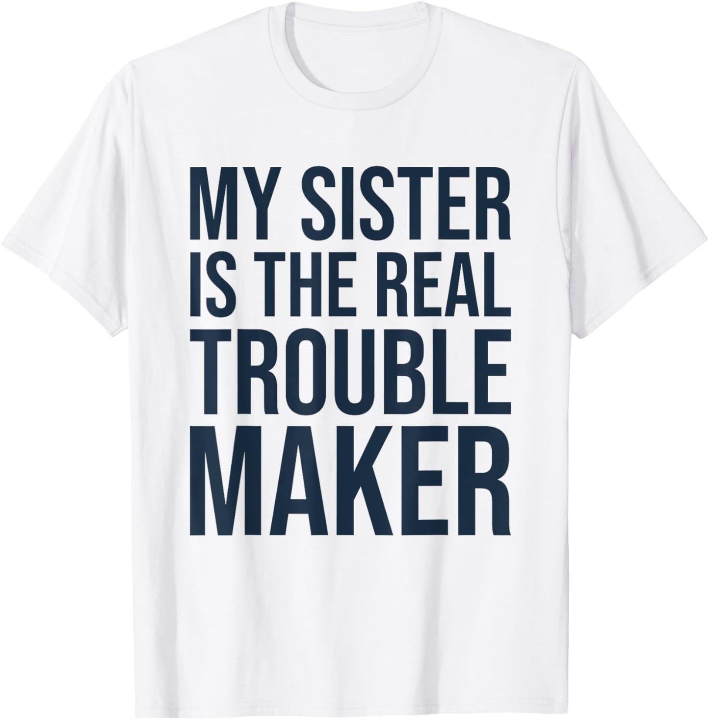 My Sister Is The Real Trouble Makers Funny Kids Apparel | Best Seller Pick | Perfect Gift Idea