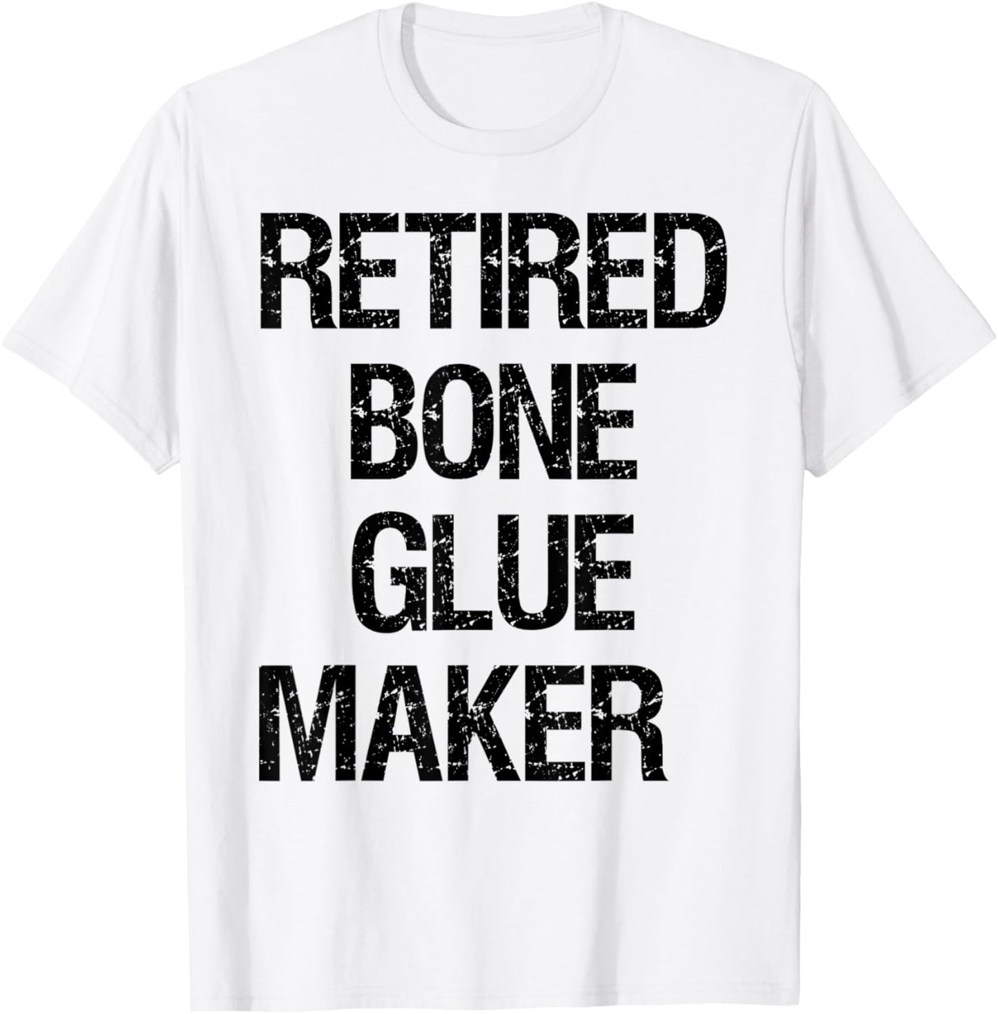 Retired Bone Glue Maker Apparel | Best Seller Pick | Aesthetic Fit